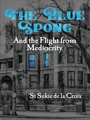 cover image of The Blue Spong and the Flight from Mediocrity